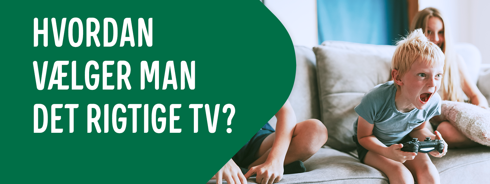 Banner med teksten "Hvordan vælger man det rigtige TV?"