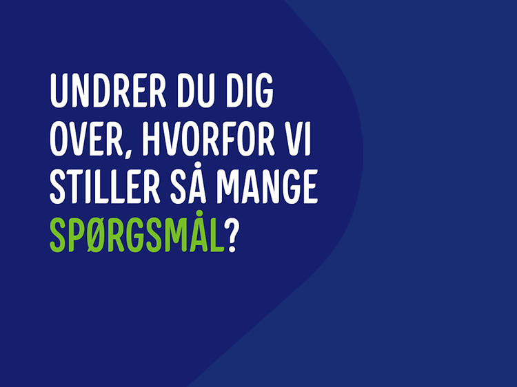 Banner med teksten: Undrer du dig over, hvorfor vi stiller så mange spørgsmål?