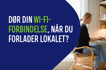 Tilbage til hverdagen - Billede med teksten Dør din wifi-forbindelse, når du forlader lokalet?