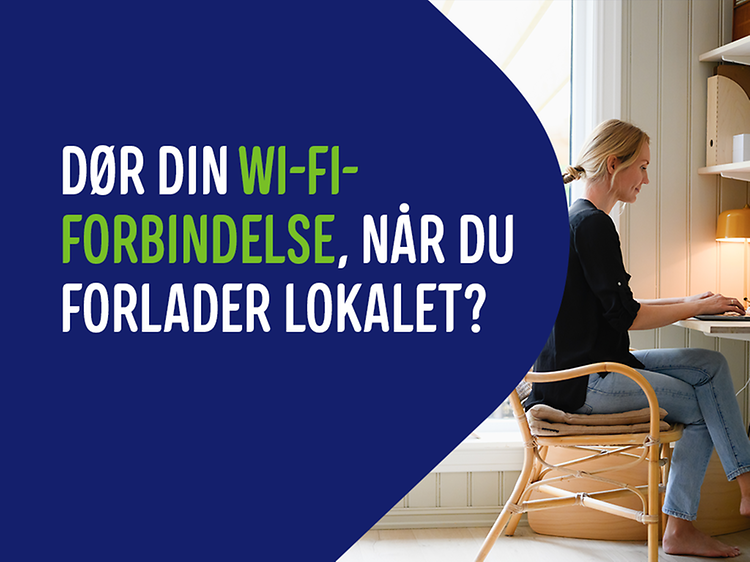 Tilbage til hverdagen - Billede med teksten Dør din wifi-forbindelse, når du forlader lokalet?
