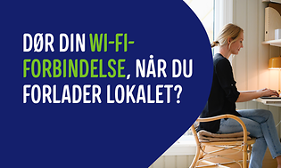 Tilbage til hverdagen - Billede med teksten Dør din wifi-forbindelse, når du forlader lokalet?