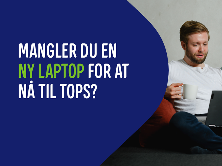 Tilbage til hverdagen - Billede med teksten Mangler du en ny laptop for at nå til tops?