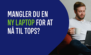 Tilbage til hverdagen - Billede med teksten Mangler du en ny laptop for at nå til tops?